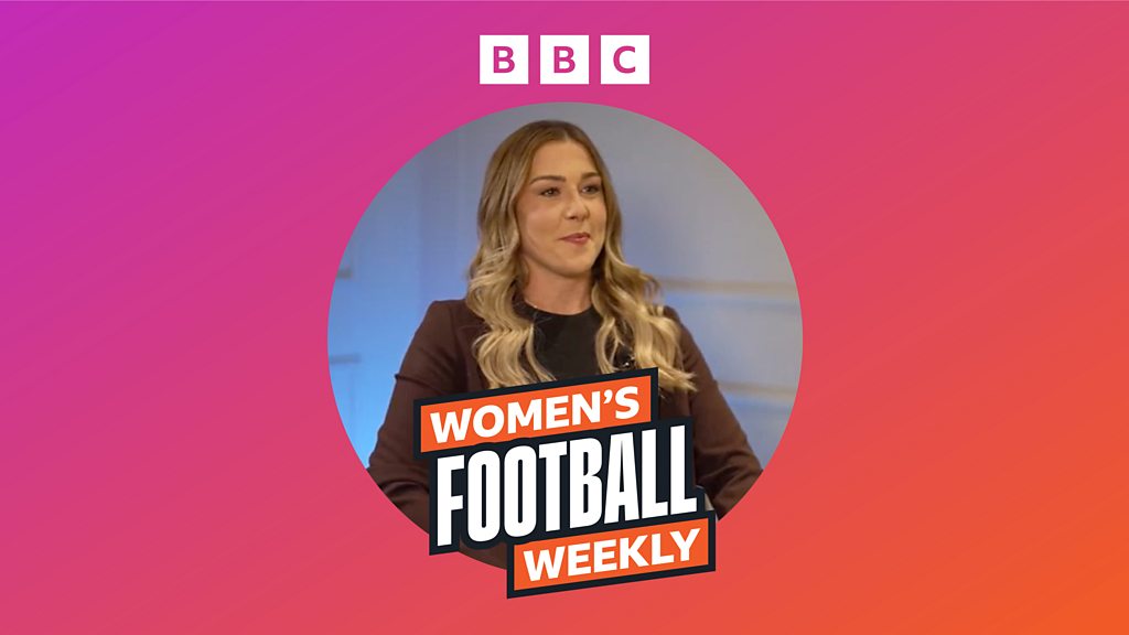 BBC Women's Football Weekly - Exclusivo: Mary Earps sobre a vida sob os holofotes, fertilidade e reações recentes ao seu livro